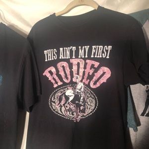 “This Ain’t my First Rodeo” T shirt